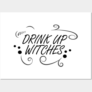 WITCHCRAFT WICCA DESIGN: DRINK UP WITCHES Posters and Art